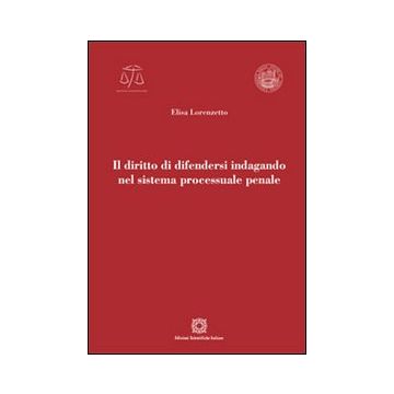 Il diritto di difendersi indagando nel sistema processuale penale