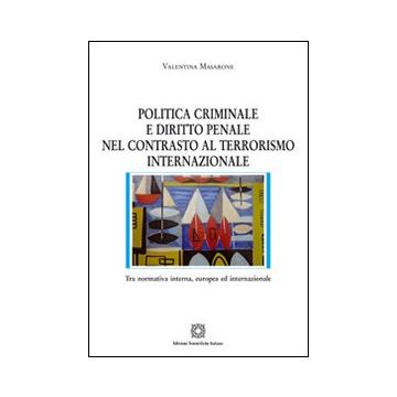 Politica criminale e diritto penale nel contrasto al terrorismo internazionale