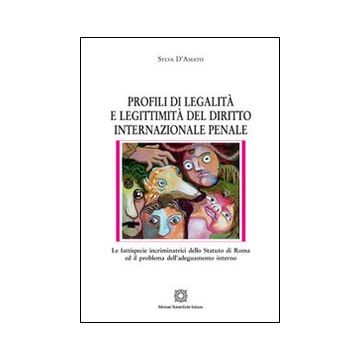 Profili di legalità e legittimità del diritto internazionale penale