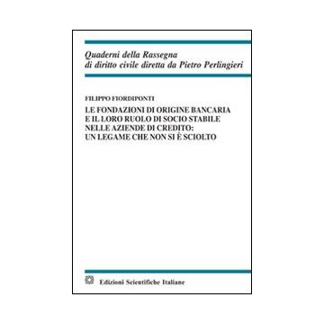 Le fondazioni di origine bancaria e il loro ruolo di socio stabile nelle aziende di credito: un legame che non si è sciolto