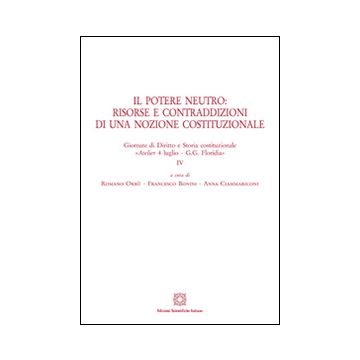Il potere neutro. Risorse e contraddizioni di una nozione costituzionale