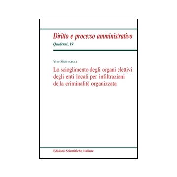 Lo scioglimento degli organi elettivi degli enti locali per infiltrazioni della criminalità organizzata