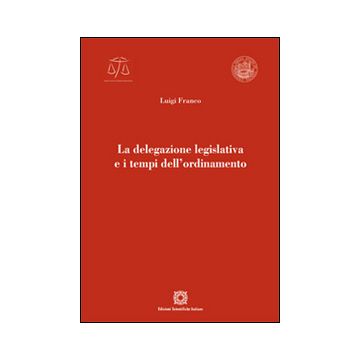 La delegazione legislativa e i tempi dell'ordinamento
