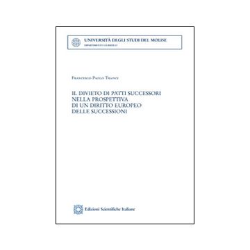 Il divieto di patti successori nella prospettiva di un diritto europeo delle succesioni