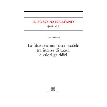 La filiazione non riconoscibile tra istanze di tutela e valori giuridici