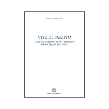 Vite di partito. Traiettorie esistenziali nel PCI togliattiano