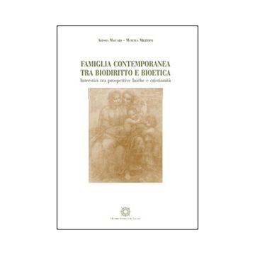 Famiglia contemporanea tra biodiritto e bioetica. Inserstizi tra prospettive laiche e cristianità