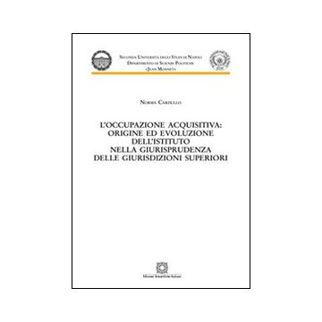 L'occupazione acquisitiva: origine ed evoluzione dell'istituto nella giurisprudenza delle giurisdizioni superiori