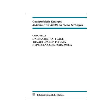 L'alea contrattuale: tra autonomia privata e speculazione economica 