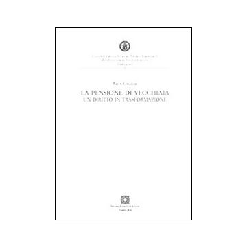 La pensione di vecchiaia. Un diritto in trasformazione