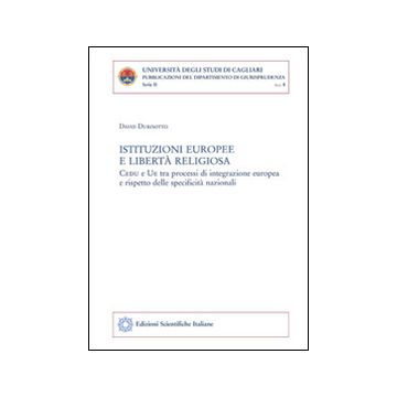 Istituzioni europee e libertà religiosa. CEDU e UE tra processi di integrazione europea e rispetto delle specificità nazionali