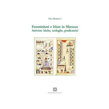 Femminismi e Islam in Marocco. Attiviste laiche, teologiche, predicatrici