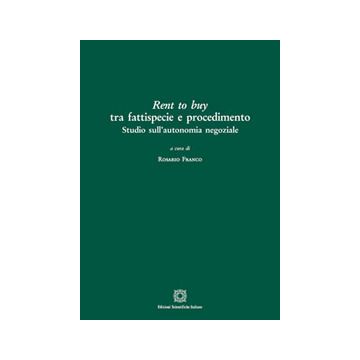 Rent to buy tra fattispecie e procedimento. Studio sull'autonomia negoziale
