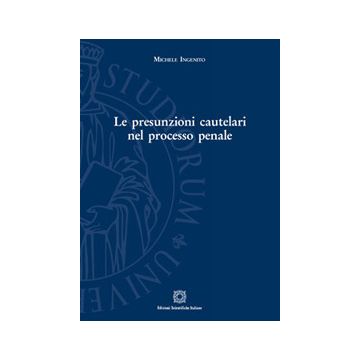 Le presunzioni cautelari nel processo penale