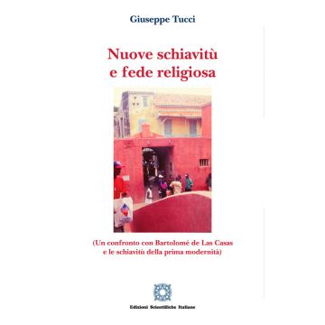 Nuove schiavitù e fede religiosa (un confronto con Bartolomé de Las Casas e le schiavitù della prima modernità)