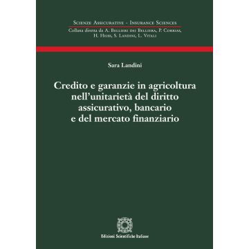 Credito e garanzie in agricoltura nell'unitarietà del diritto assicurativo, bancario e del mercato finanziario