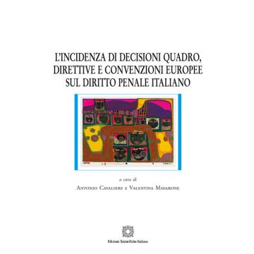 L'incidenza di decisioni quadro, direttive e convenzioni europee sul diritto penale italiano