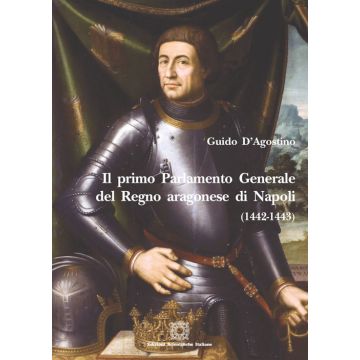 Il Primo parlamento generale del Regno aragonese di Napoli