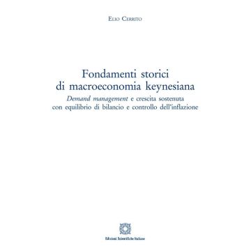 Fondamenti storici di macroeconomia keynesiana. Demand management e crescita sostenuta con equilibrio di bilancio e controllo dell'inflazione