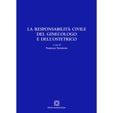 La responsabilità civile del ginecologo e dell'ostetrico Stanzione Pasquale Edizioni Scientifiche Italiane