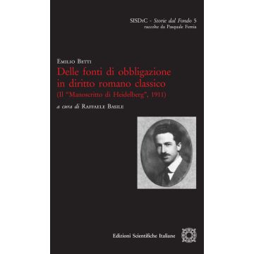 Delle fonti di obbligazione in diritto romano classico (Il «Manoscritto di Heidelberg», 1911)