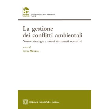 La gestione dei conflitti ambientali. Nuove strategie e nuovi strumenti operativi