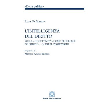 L'intelligenza del diritto. Studio sulla «oggettività» come problema giuridico... oltre il positivismo