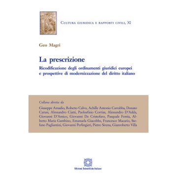 La prescrizione. Ricodificazione degli ordinamenti giuridici europei e prospettivi di modernizzazione del diritto italiano