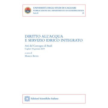 Diritto all'acqua e servizio idrico integrato. Atti del Convegno di studi (Cagliari, 18 gennaio 2019)