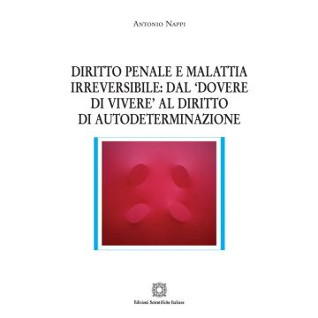 Diritto penale e malattia irreversibile: dal «dovere di vivere» al diritto di autodeterminazione