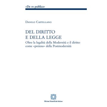 Del diritto e della legge. Oltre la legalità della modernità e il diritto come «pretesa» della postmodernità