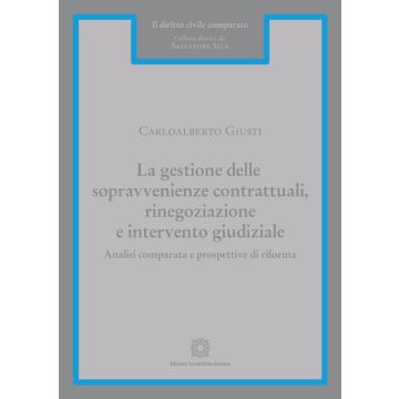 La gestione delle sopravvenienze contrattuali, rinegoziazione e intervento giudiziale. Analisi comparata e prospettive di riforma