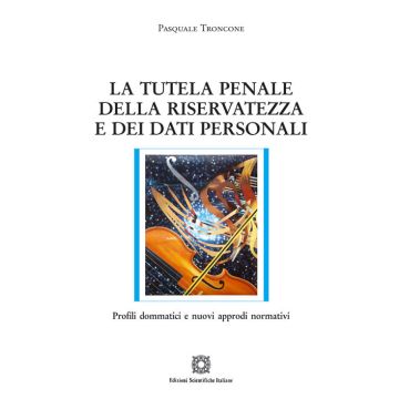 La tutela penale della riservatezza e dei dati personali