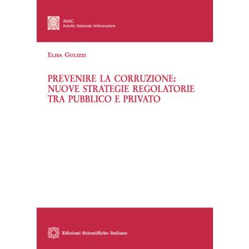 Prevenire la corruzione: nuove strategie regolatorie tra pubblico e privato