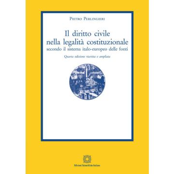 Il diritto civile nella legalità costituzionale secondo il sistema italo-europeo delle fonti. Vol. 1-5
