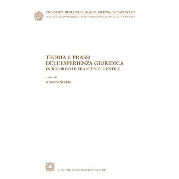 Teoria e prassi dell'esperienza giuridica. In ricordo di Francesco Gentile
