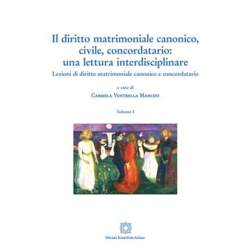 Il diritto matrimoniale canonico, civile, concordatario: una lettura interdisciplinare. Vol. 1: Lezioni di diritto matrimoniale canonico e concordato
