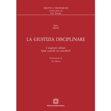 La giustizia disciplinare. I magistrati ordinari. Quali controlli sui controllori?