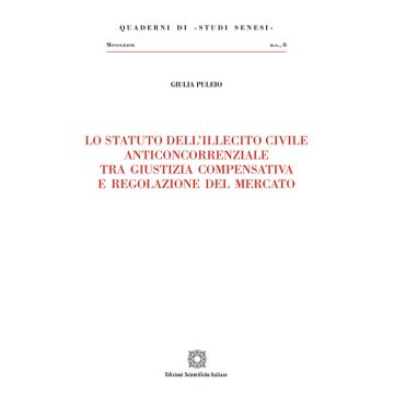 Lo statuto dell'illecito civile anticoncorrenziale tra giustizia compensativa e regolazione del mercato
