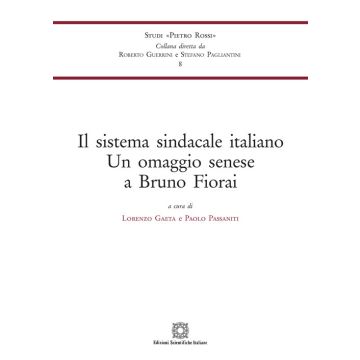 Il sistema sindacale italiano. Un omaggio senese a Bruno Fiorai
