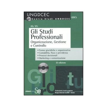 Gli studi professionali. Organizzazione, gestione e controllo. Con CD-ROM