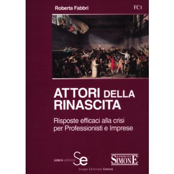 Attori della rinascita. Risposte efficaci alla crisi per professionisti e imprese