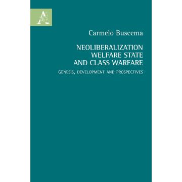 Neoliberalization welfare state and the class warfare. Genesis, development and prospectives