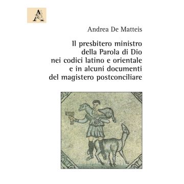 Il presbitero ministro della Parola di Dio nei codici latino e orientale e in alcuni documenti del magistero postconciliare