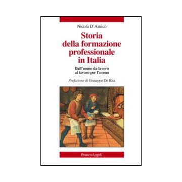 Storia della formazione professionale in Italia. Dall'uomo da lavoro al lavoro per l'uomo