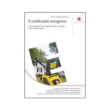 Il certificatore energetico. Come acquisire le competenze per il rilascio della certificazione