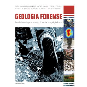 Geologia forense. Introduzione alle geoscienze applicate alle indagini giudiziarie