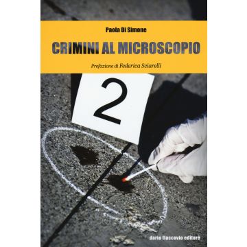 Crimini al microscopio. Indagini scientifiche tra fiction e realtà