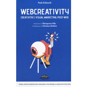 Webcreativity. Creatività e visual marketing post-web