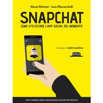 Snapchat. Come utilizzare l'app social del momento 